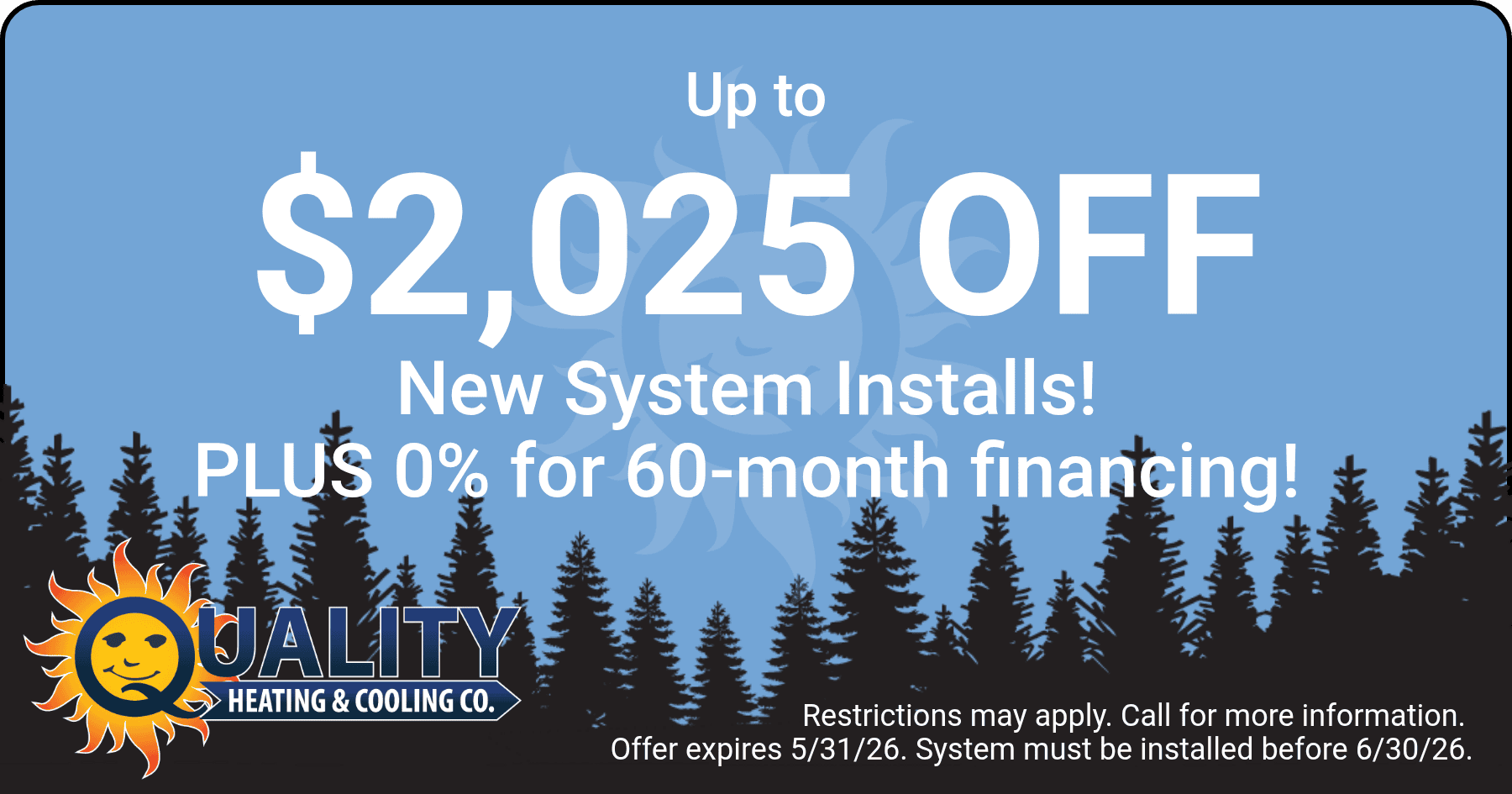 Up to $2025 off new system installs! PLUS 0% for 60 month financing